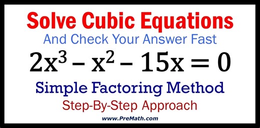 Solve Cubic Equations - Step-By-Step Factoring Method Learn how to easily solve cubic equations by using the Factoring Method. Also, see how to quickly check your answer! By PreMath.com | PreMath