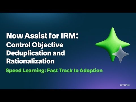 Control Objective De-duplication and Rationalization using Integrated Risk Mgmt. (IRM) Now Assist