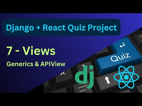 Django Views Explained (APIView and generics)| Django and React Quiz Project #7