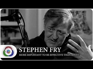 Stephen Fry - More important to be effective than right
