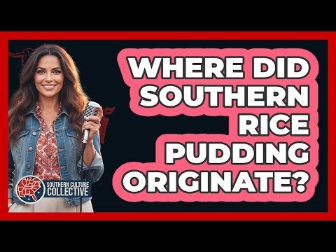 Where Did Southern Rice Pudding Originate?
