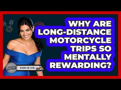 Why Are Long-distance Motorcycle Trips So Mentally Rewarding? - Ride or Die Motorcycles