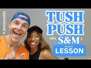 TUSH PUSH -- Line Dance LESSON '24
