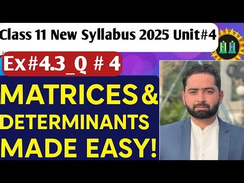 Class 11 Maths | Matrices and determinants Made Easy | New Syllabus 2025 | Ex# 4.3 | Question # 04