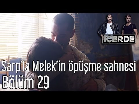 İçerde 29. Bölüm - Sarp'la Melek'in Öpüşme Sahnesi