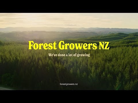 Forest Growers New Zealand - We've done a lot of growing