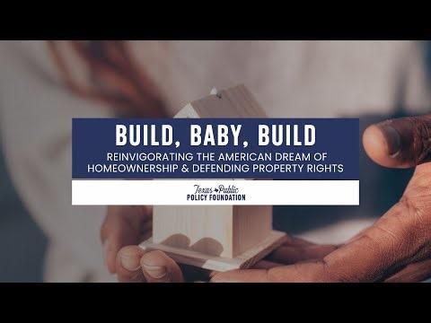 Build, Baby, Build: Reinvigorating the American Dream of Homeownership & Defending Property Rights