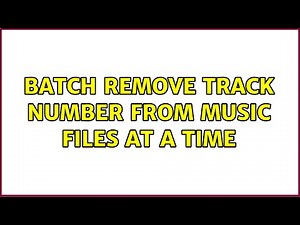 Batch remove track number from music files at a time (2 Solutions!!)