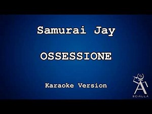 Samurai Jay - Ossessione (KARAOKE)