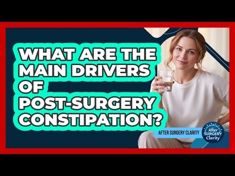 What Are The Main Drivers Of Post-Surgery Constipation?