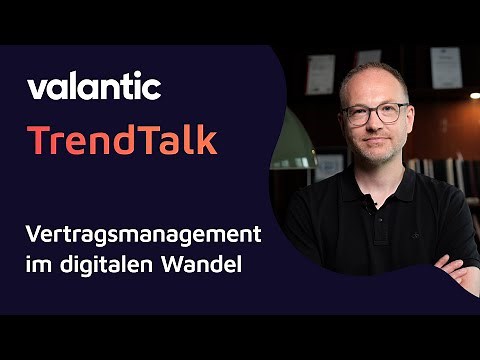 Vertragsmanagement im digitalen Wandel | valantic Trendtalk