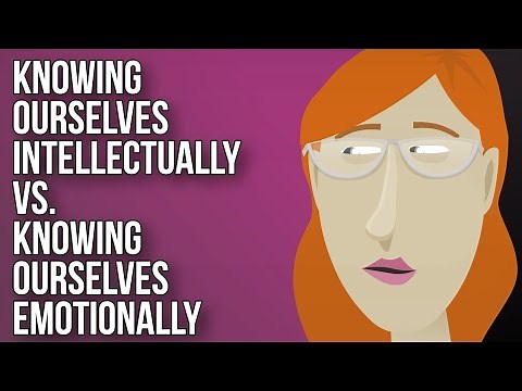Knowing Ourselves Intellectually vs. Knowing Ourselves Emotionally
