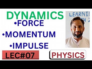 Physics Lecture #07 | Dynamics – Force, Momentum & Impulse Explained | JST