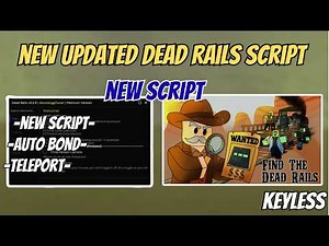 🚂 BEST Dead Rails Script 2026 (FREE & NO KEY) 💎 Infinite Bonds, Auto Farm, Aimbot, Kill Aura,