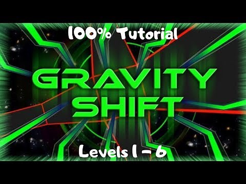 GRAVITY SHIFT: 100% Tutorial: Levels 1-6