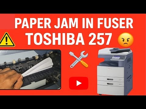 How to fix Paper Jam In Fuser On Toshiba e-STUDIO 257 Printer