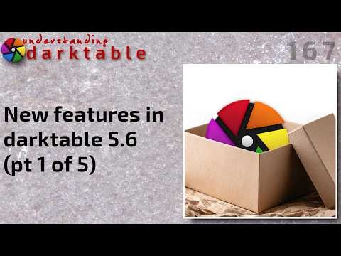 darktable ep 167 - New features in darktable 5.6 (pt 1 of 5)