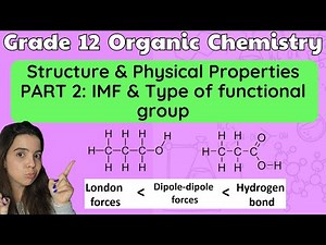 Grade 12 Organic Chemistry Physical Properties and Structure PART 2: IMF & Type of Functional Group