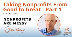 Ep 113: Taking Nonprofits From Good to Great - Part 1 (with Jim Collins)
