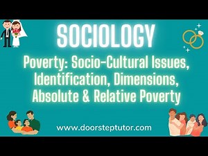 Poverty: Socio-Cultural Issues, Identification, Dimensions, Absolute & Relative Poverty | Sociology