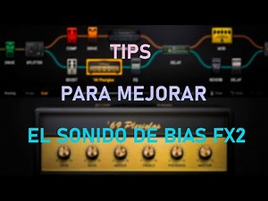 Bias FX2 | Consejos para mejorar el tono de este software 🔑