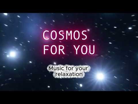 COSMOS FOR YOU | Music for your relaxation, Let your mind drift into peace