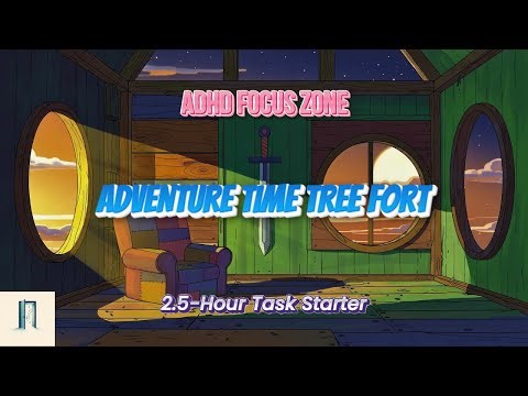 Adventure Time Tree Fort Focus | ADHD Task Starter Ambience | 2.5 Hours