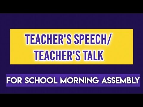 A very short speech for teachers to speak in school morning assembly