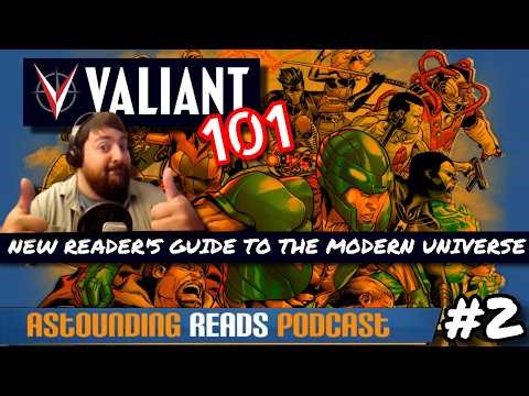 VALIANT 101: A New Reader's Guide to Modern Valiant | Astounding Reads ep. 2