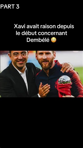 Xavi avait raison sur Dembélé : la vision qui s’est réalisée