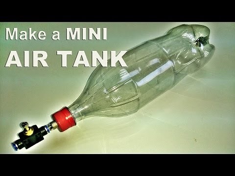 Make a 2L Coke Bottle Air Tank (Upgraded Version)