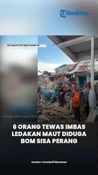 6 Killed in Deadly World War II Bomb Explosion in Biak, Papua