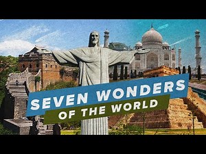 Exploring the 7 Wonders of the World