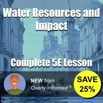 Water Resources and Impact Complete 5E Lesson