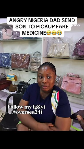 ANGRY NIGERIA DAD SENDS SON TO PICKUP FAKE MEDICINE