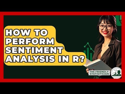 How To Perform Sentiment Analysis In R? - The Friendly Statistician