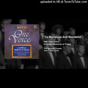 ’Tis Marvelous And Wonderful - The Masters Chorale - Tom Fettke