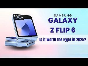 Is the Samsung Galaxy Z Flip 6 Worth the Hype in 2025?