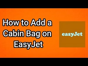 How to Add a Cabin Bag on EasyJet - Full Guide