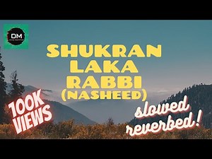 NEW NASHEED | SHUKRAN LAKA RABBI | SLOWED & REVERBED