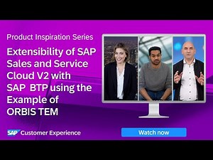 Extensibility of SAP Sales and Service Cloud V2 with SAP BTP | Product Inspiration Series