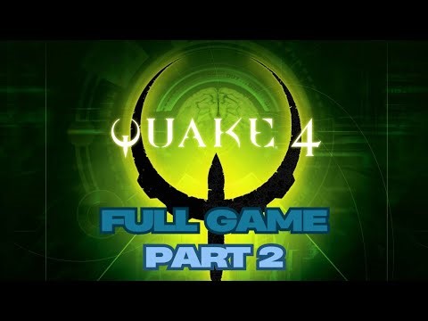 Quake 4 Full Game Gameplay Walkthrough Campaign Part 2 No Commentary