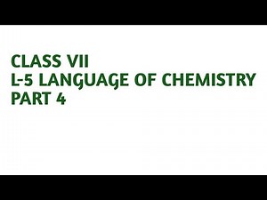 Class 7 ch 5 The Language of Chemistry Part 4