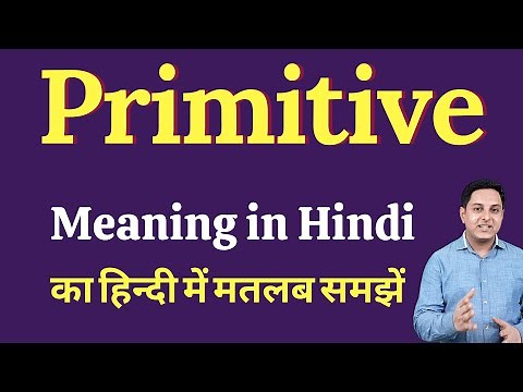 Primitive meaning in Hindi | primitive का हिंदी में अर्थ | explained primitive in Hindi
