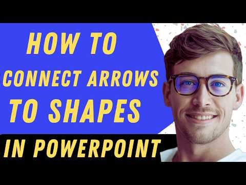 How To Connect Arrows To Shapes In PowerPoint - Full Guide