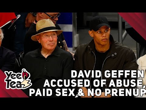 David Geffen Accused of Abuse, Paid Sex & No Prenup + More