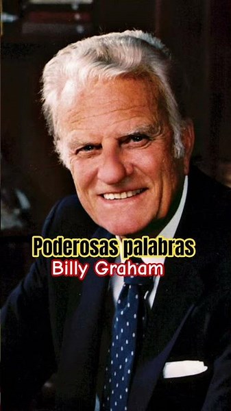 Poderosas palabras de Billy Graham #mensaje #dios #canaloraciones
