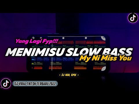 Dj My Ni Miss You Slow Bass Remix Tiktok Viral Terbaru 2022
