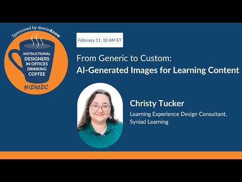 From Generic to Custom: AI-Generated Images for Learning Content ft. Christy Tucker | IDIODC #263
