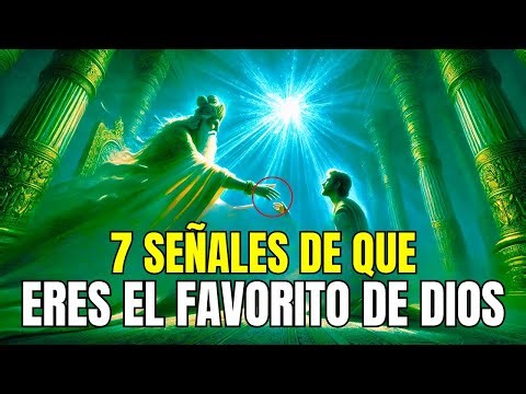 7 Señales de que Eres el Elegido Favorito de Dios.